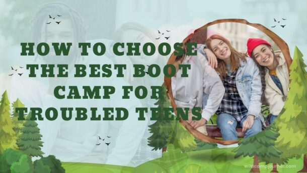 best boot camp for troubled teens