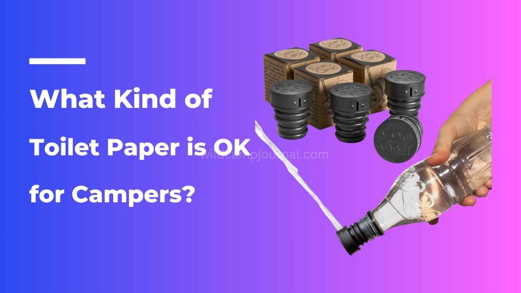 what kind of toilet paper is oK for campers